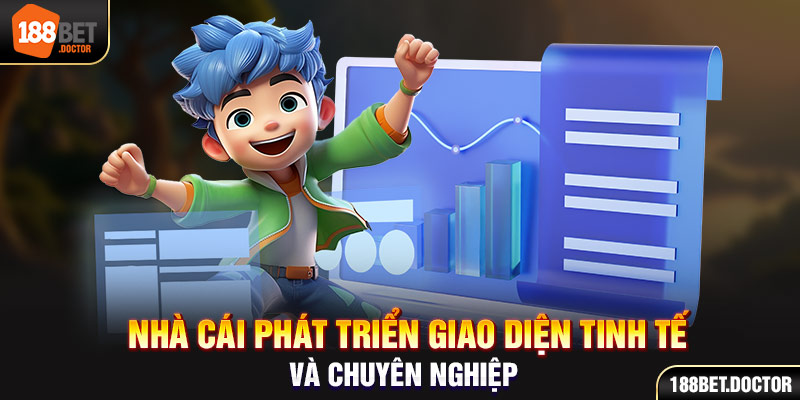 Nhà cái phát triển giao diện tinh tế và chuyên nghiệp