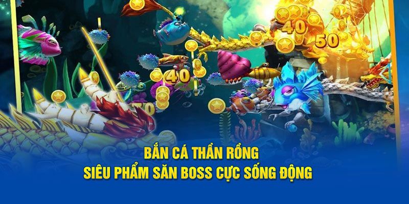 Tìm hiểu sảnh bắn cá thần rồng 188bet